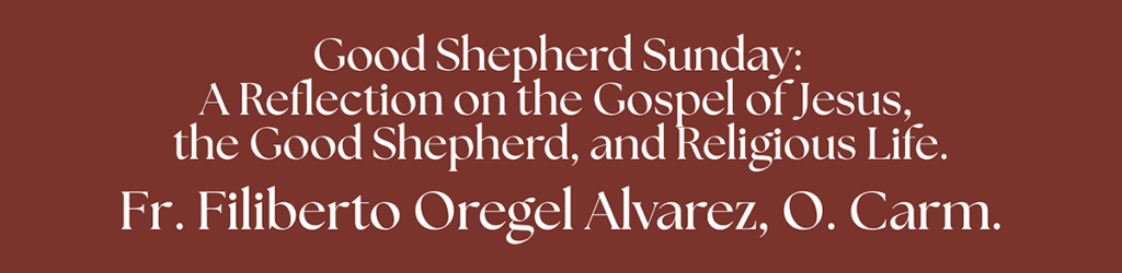 Event banner: 'Good Shepherd Sunday: A Reflection on the Gospel of Jesus, the Good Shepherd, and Religious Life' by Fr. Filiberto Oregel Alvarez, O. Carm.