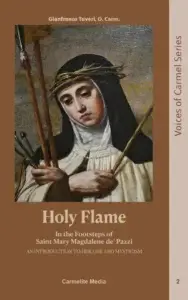 Book cover showing a Carmelite nun with a thorn crown, holding a staff and arrows, captioned 'Holy Flame' and 'Voices of Carmel Series'